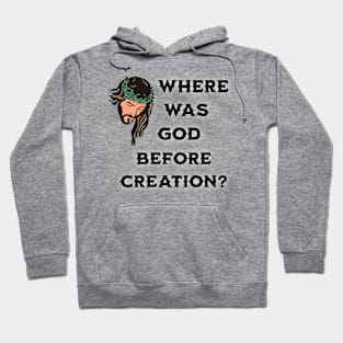 Where Was God Before Creation? Hoodie